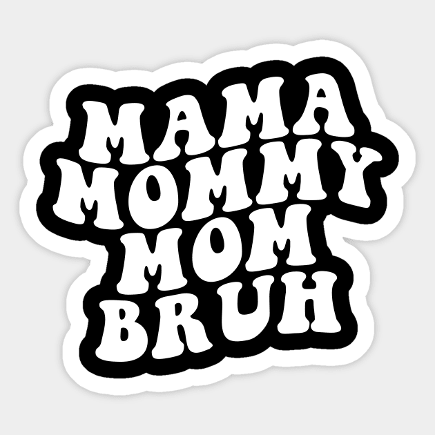 Mama Mommy Mom Bruh Shirt, Mama Shirt, Sarcastic Mom Shirt, Funny Bruh Shirt, Funny Sarcasm Mom Gift, Sarcastic Quotes Tee, Mother's Day Sticker by Giftyshoop